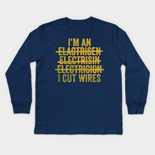 I'm An Electrician I Cut Wires Unisex TShirt, Funny Joke Gift T-Shirt For Electrician Kids Long Sleeve T-Shirt